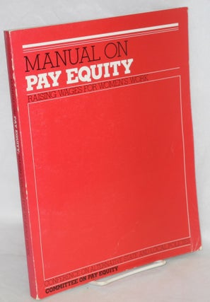 Cat.No: 111989 Manual on pay equity: raising wages for women's work. Joy Ann Grune, ed