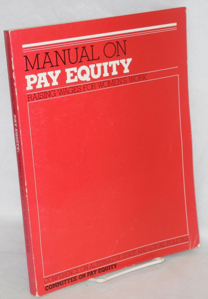 Cat.No: 111989 Manual on pay equity: raising wages for women's work. Joy Ann Grune, ed.
