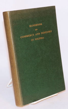 Cat.No: 112004 Handbook of commerce and industry in Nigeria. The Federal Department of...