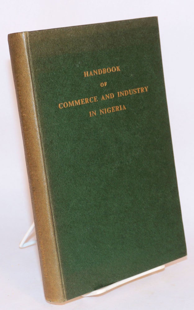 Cat.No: 112004 Handbook of commerce and industry in Nigeria. The Federal Department of Commerce, compilers Industries.