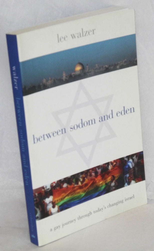 Cat.No: 112088 Between Sodom and Eden; a gay journey through today's changing Israel. Lee Walzer.
