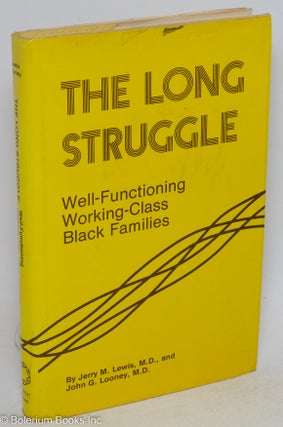 Cat.No: 112089 The long struggle; well-functioning working-class black families. Jerry M....