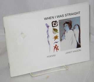 Cat.No: 112251 When I Was Straight: poems. Janet Mason