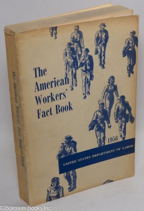 Cat.No: 112416 The American workers' fact book, 1956. United States Department of Labor