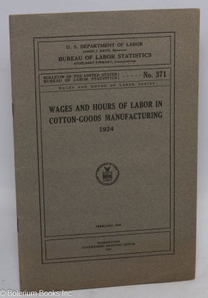 Cat.No: 112417 Wages and hours of labor in cotton-goods manufacturing, 1924. United...