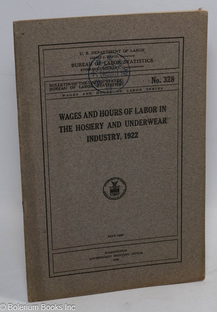 Cat.No: 112422 Wages and hours of labor in the hosiery and underwear industry, 1922. United States Department of Labor. Bureau of Labor Statistics.