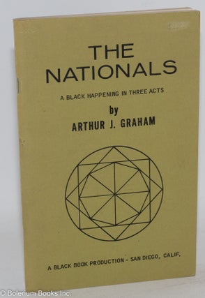 Cat.No: 112425 The nationals; a black happening in three acts. Arthur J. Graham