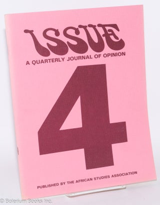 Issue; a quarterly journal of Africanist opinion; volume II, numbers 2-4, summer, fall, and winter 1972