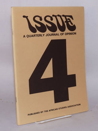 Issue; a quarterly journal of Africanist opinion; volume V, numbers 1-4, spring, summer, fall, and winter 1975