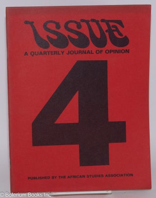 Issue; a quarterly journal of Africanist opinion; volume VI, numbers 1-4, spring, summer, fall, and winter 1976