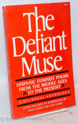 Cat.No: 112499 The Defiant Muse: Hispanic feminist poems from the Middle Ages to the...
