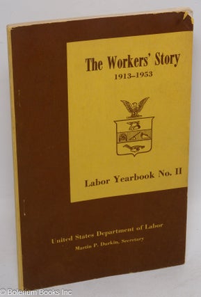 Cat.No: 112618 The workers' story, 1913-1953. United States Department of Labor