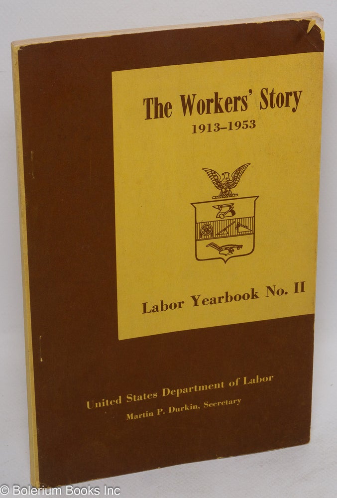 Cat.No: 112618 The workers' story, 1913-1953. United States Department of Labor.