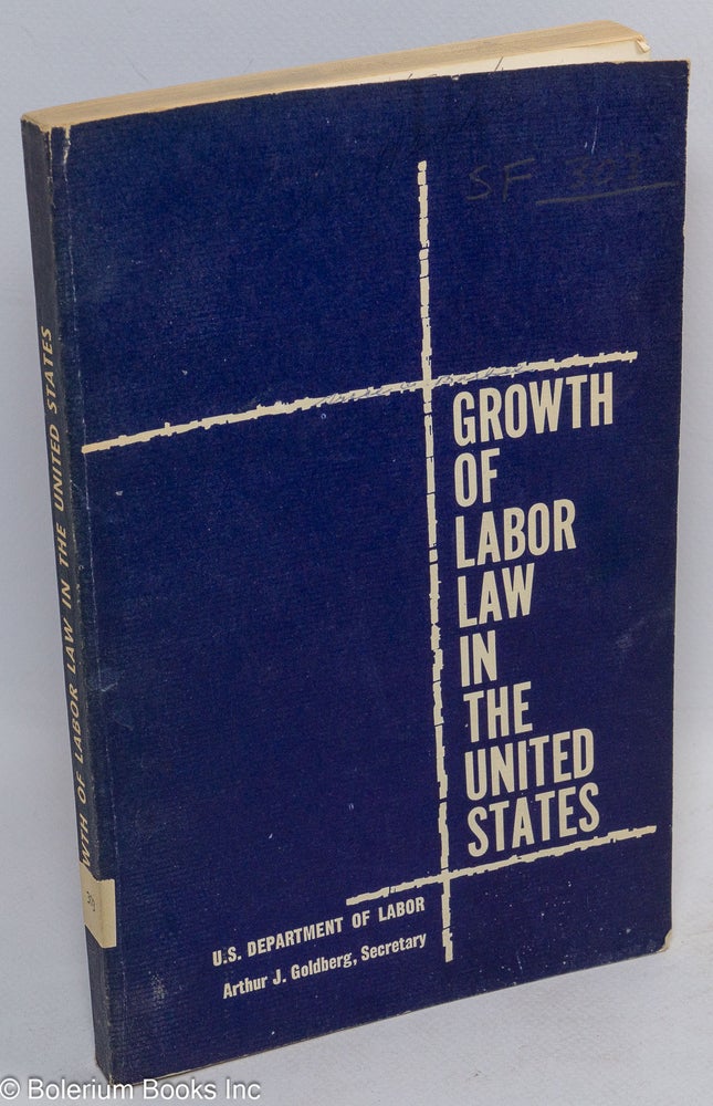 Cat.No: 112620 Growth of labor law in the United States. United States Department of Labor.