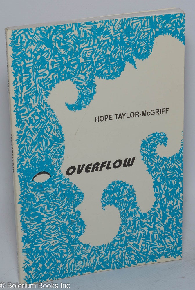 Cat.No: 112847 Overflow; poems. Hope Taylor-McGriff.