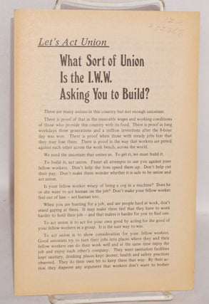 Cat.No: 112868 Let's act union; what sort of union is the I.W.W. asking you to build?