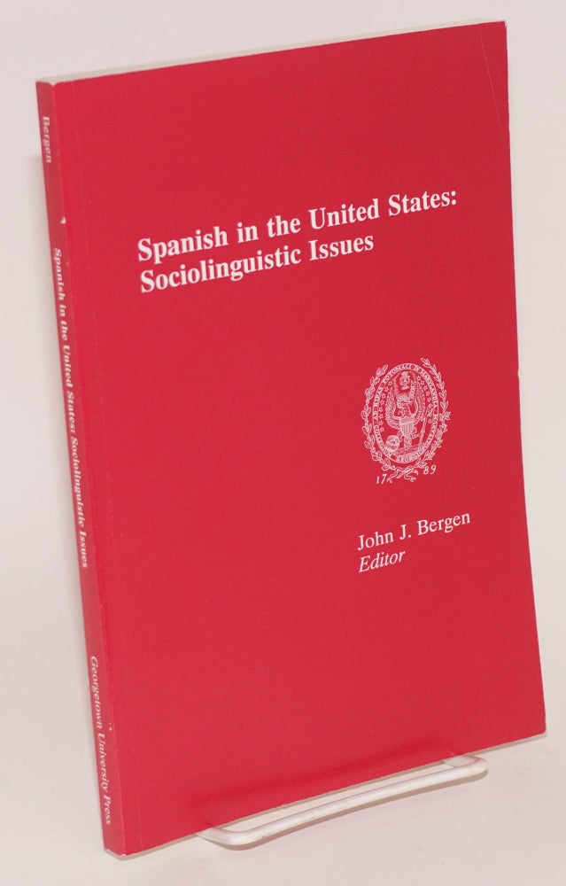Cat.No: 112949 Spanish in the United States: sociolinguistic issues. John J. Bergen.