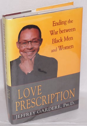 Cat.No: 113033 Love prescription; ending the war between black men and women. Jeffrey...