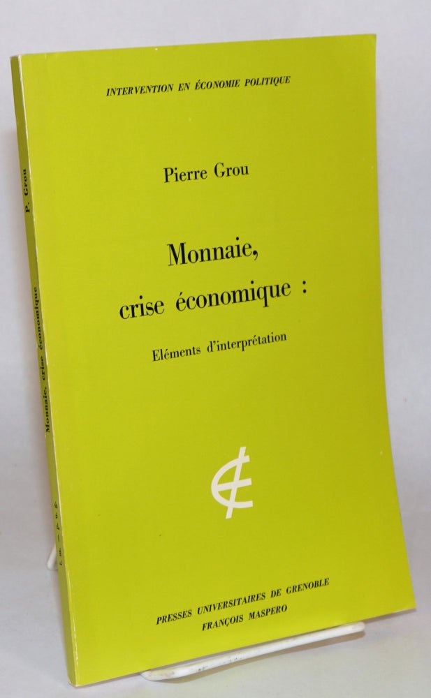 Cat.No: 113088 Monnaie, crise economique : elements d'interpretation. Pierre Grou.