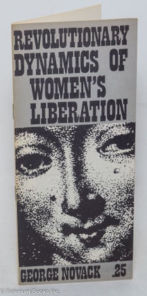 Cat.No: 113114 Revolutionary dynamics of women's liberation. George Novack