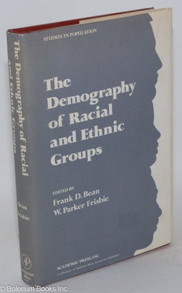 Cat.No: 113148 The demography of racial and ethnic groups. Frank D. Bean, eds W. Parker...