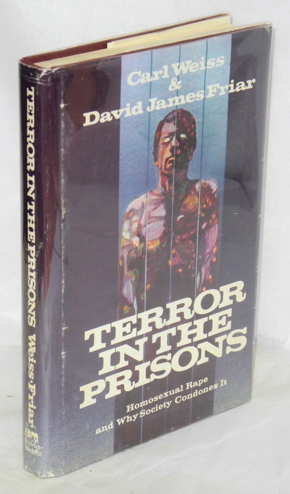 Cat.No: 113226 Terror in the prisons; homosexual rape and why society condones it. Carl Weiss, David James Friar.