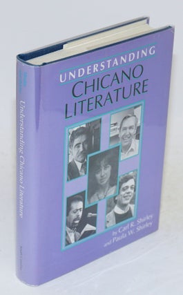 Cat.No: 113292 Understanding Chicano literature. Carl R. Shirley, Paula W. Shirley