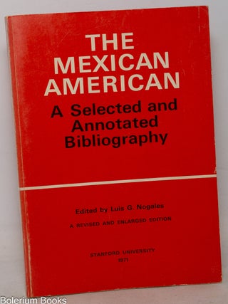 Cat.No: 113302 The Mexican American: a selected and annotated bibliography. Luis G....