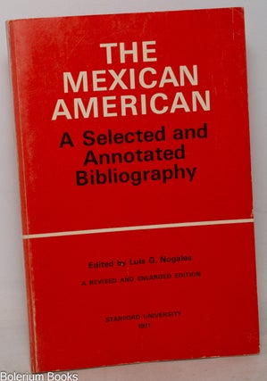 Cat.No: 113302 The Mexican American: a selected and annotated bibliography. Luis G....