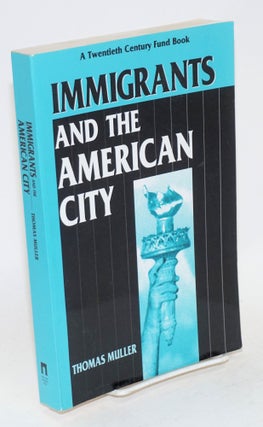 Cat.No: 113312 Immigrants and the American city. Thomas Muller