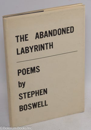 Cat.No: 113335 The Abandoned Labyrinth: poems. Stephen Boswell
