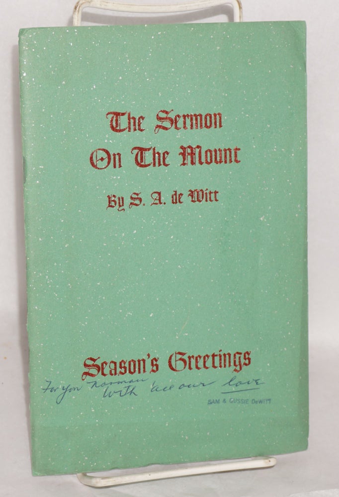 Cat.No: 113404 The Sermon on the Mount: set to rhyme and rhythm out of the King James version of the New Testament...the Gospel according to Matthew. Samuel A. De Witt.