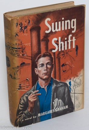 Cat.No: 11344 Swing shift; a novel by Margaret Graham [pseud.]. Grace Lois McDonald, as...