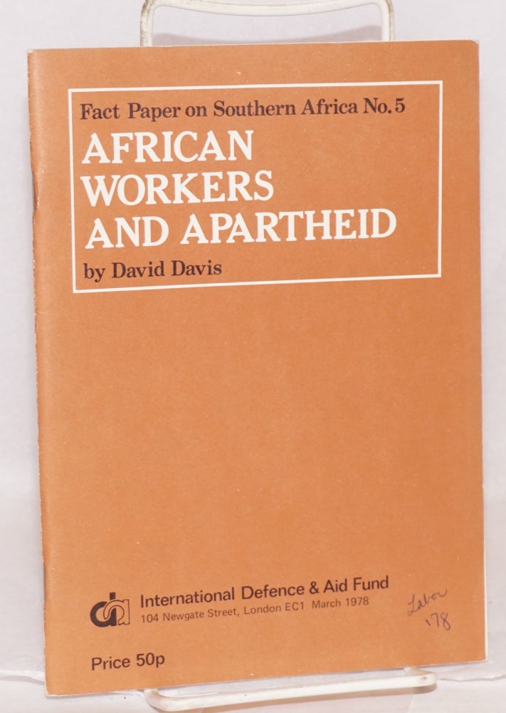 Cat.No: 113492 African workers and Apartheid. David Davis.