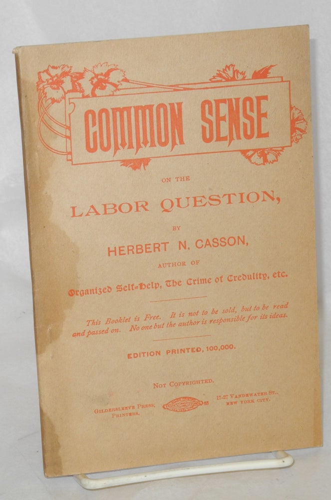 Cat.No: 113504 Common Sense on the Labor Question. Herbert N. Casson.