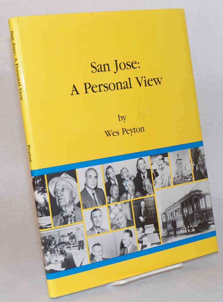 Cat.No: 113600 San Jose: A Personal View. This limited edition was printed in 1989 as a membership premium. Wes Peyton.