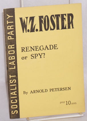 Cat.No: 11361 W.Z. Foster -- renegade or spy? Arnold Petersen