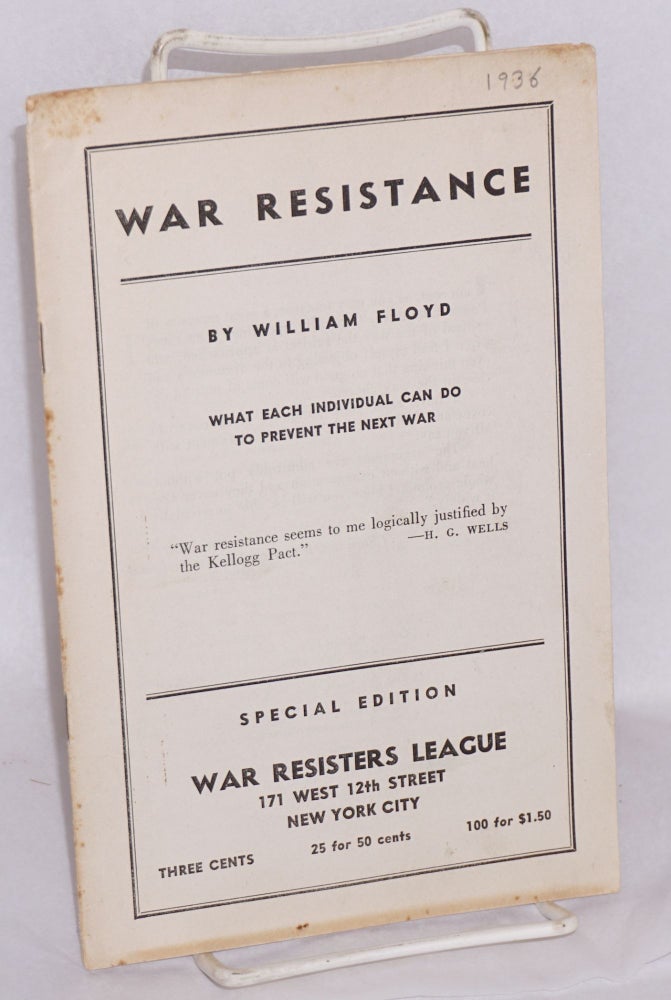 Cat.No: 113679 War Resistance: what each individual can do to prevent the next war. Special edition. William Floyd.