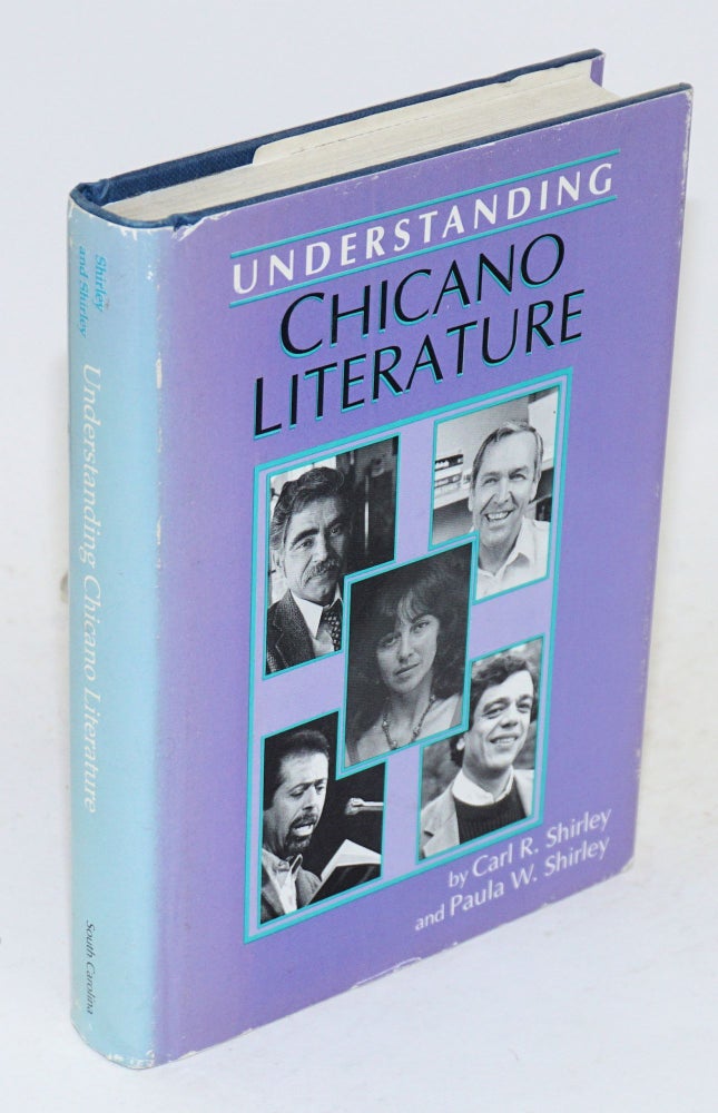 Cat.No: 113781 Understanding Chicano literature. Carl R. Shirley, Paula W. Shirley.