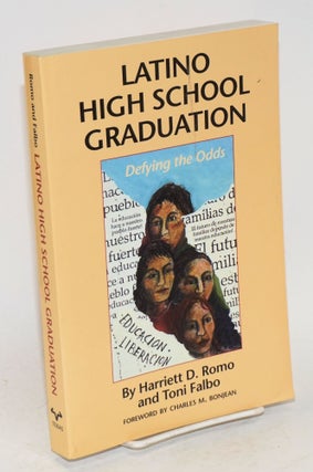 Cat.No: 113828 Latino high school graduation; defying the odds. Harriett D. Romo, Toni Falbo