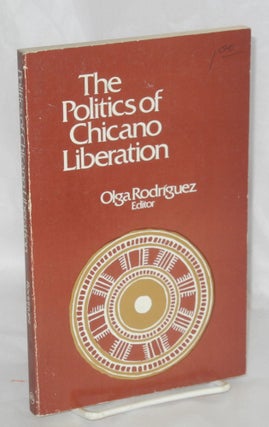 Cat.No: 11385 The politics of Chicano liberation. Olga Rodríguez, Antonio Camejo