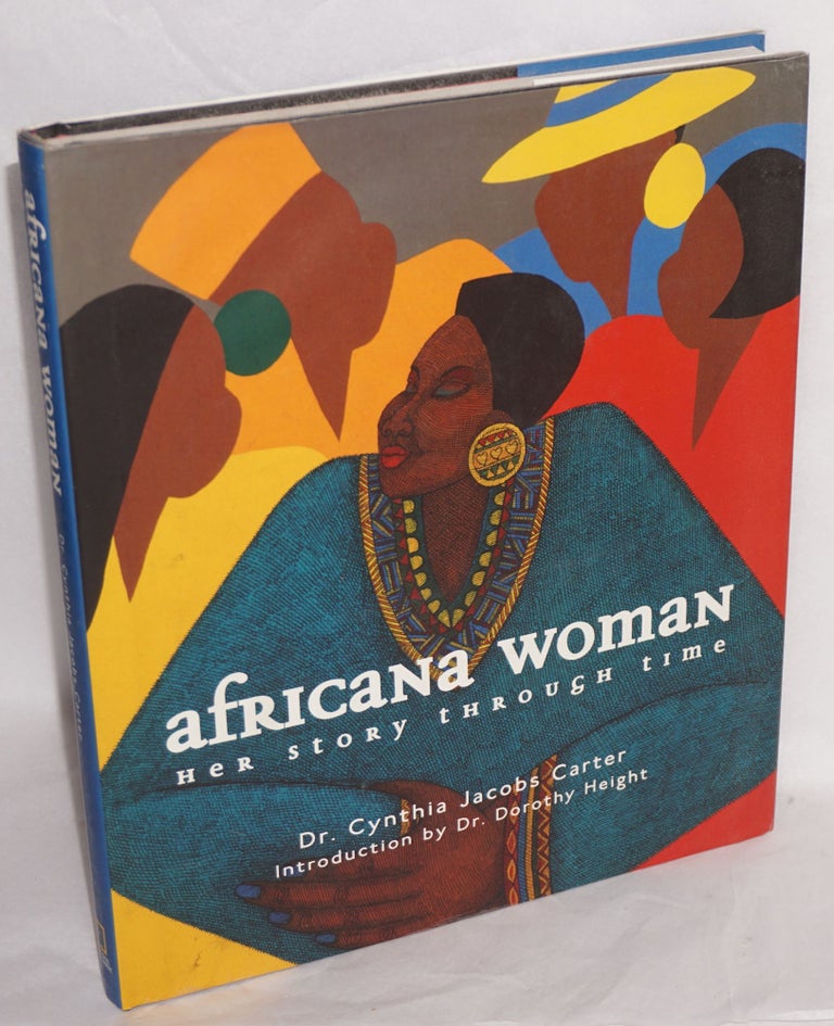 Cat.No: 113852 Africana woman; her story through time, intrduction by Dr. Dorothy Height. Cynthia Jacobs Carter.