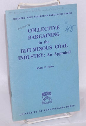 Cat.No: 113891 Collective bargaining in the bituminous coal industry: an appraisal. Waldo...
