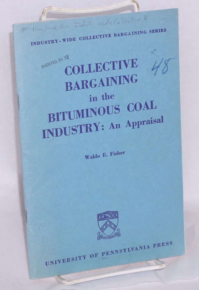 Cat.No: 113891 Collective bargaining in the bituminous coal industry: an appraisal. Waldo E. Fisher.