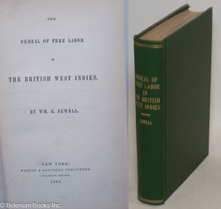 Cat.No: 11392 The ordeal of free labor in the British West Indies. Wm. G. Sewell