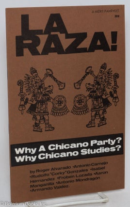 Cat.No: 113921 La Raza! Why a Chicano party? Why Chicano studies? Roger Alvarado,...