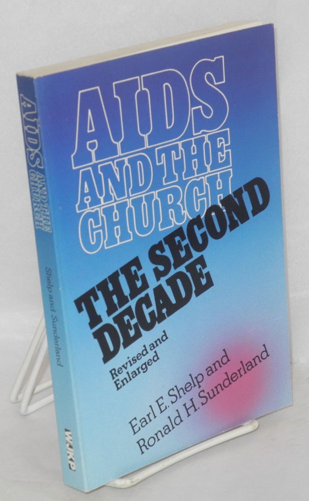 Cat.No: 113933 AIDS and the church; the second decade. Earl Shelp, Ronald H. Sunderland.