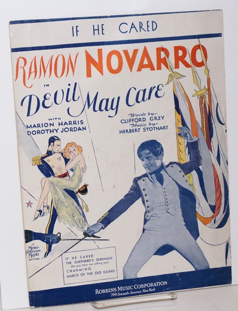 Cat.No: 113938 If he cared; Ramon Novarro in Devil May Care, with Marion Harris and Dorothy Jordan, words by Clifford Grey, music by Herbert Stothart. Ramon Novarro.