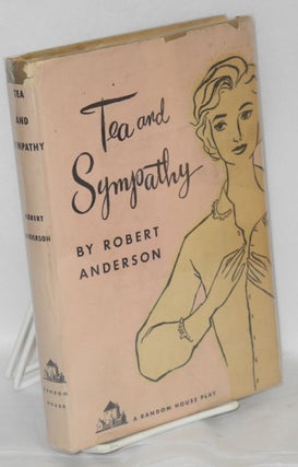 Cat.No: 113993 Tea and Sympathy [a Random House play]. Robert Anderson
