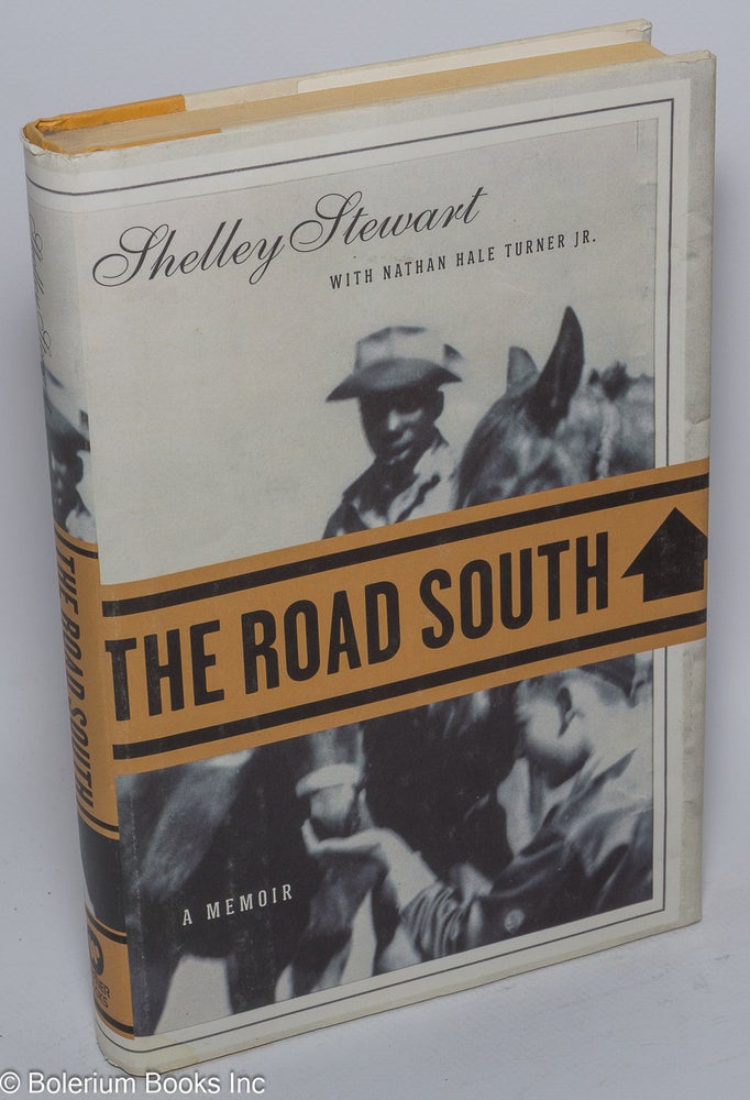 Cat.No: 114048 The road south: a memoir. Shelley Stewart, Nathan Hale Turner Jr.